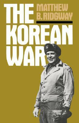 The Korean War by Matthew B. Ridgway