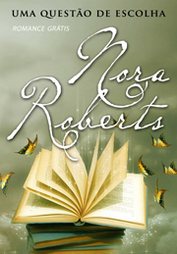 Uma Questão de Escolha by Nora Roberts