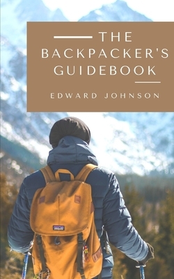 The Backpacker's Guidebook by Edward Johnson