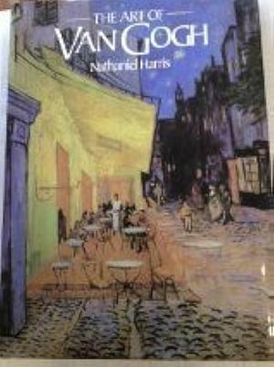 The Art of Van Gogh by Nathaniel Harris