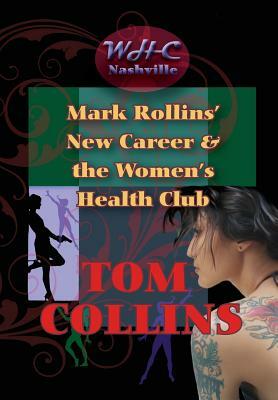 Mark Rollins' New Career and the Women's Health Cub by Tom Collins