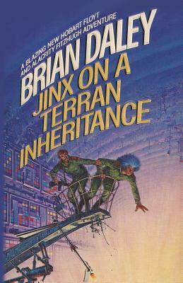 Jinx on a Terran Inheritance: The Second Adventure of Alacrity Fitzhugh and Hobart Floyt by Brian Daley