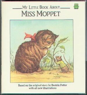 My Little Book About Miss Moppet by Anita Nelson, Beatrix Potter, Pat Schoonover