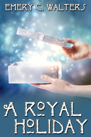 A Royal Holiday by Emery C. Walters