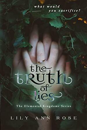 The Truth of Lies by Lily Anne Rose