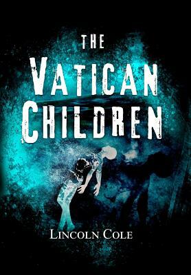 The Vatican Children by Lincoln Cole