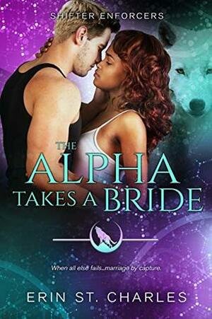 The Alpha Takes a Bride by Erin St. Charles