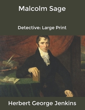 Malcolm Sage, Detective: Large Print by Herbert George Jenkins