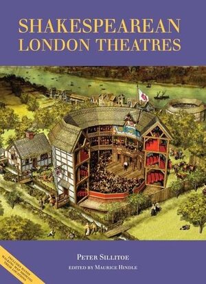 The Guide to Shakespearean London Theatres by Peter Sillitoe, Maurice Hindle
