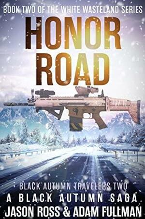 Honor Road: A Black Autumn Saga by Jeff Kirkham, Adam Fullman, Jason Ross