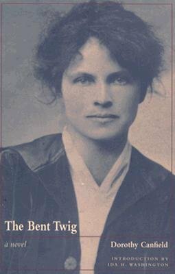 Bent Twig: Dorothy Canfield by Dorothy Canfield