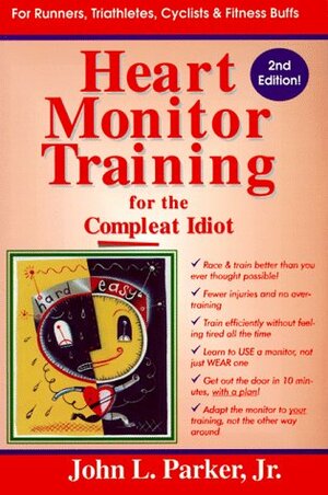 Heart Monitor Training for the Compleat Idiot by John L. Parker Jr.