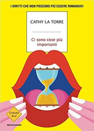 Ci sono cose più importanti by Cathy La Torre