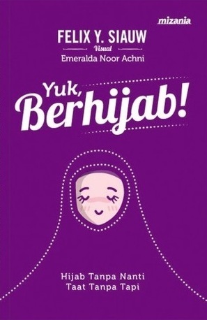 Yuk, Berhijab! by Emeralda Noor Achni, Felix Y. Siauw