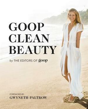 Goop Clean Beauty by The Editors of Goop