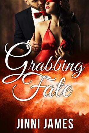 Grabbing Fate by Jinni James