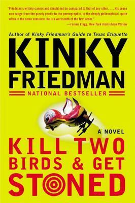 Kill Two Birds and Get Stoned by Kinky Friedman