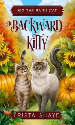 The Backward Kitty by Trista Shaye