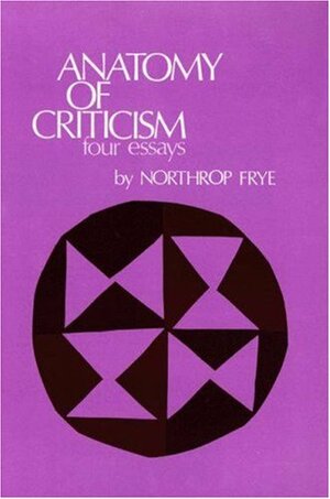 Anatomy of Criticism: Four Essays by Northrop Frye