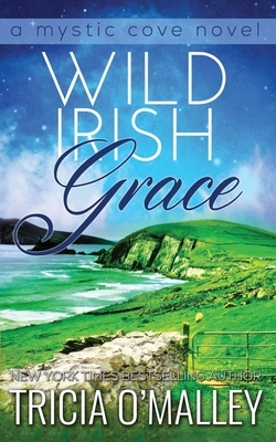 Wild Irish Grace by Tricia O'Malley