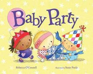 Baby Party by Rebecca O'Connell, Susie Poole