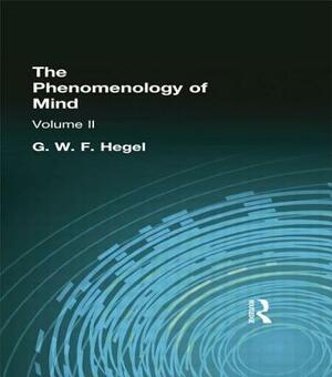 The Phenomenology of Mind: Volume II by G. W. F. Hegel