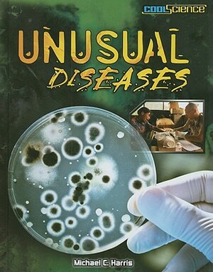 Unusual Diseases by Michael C. Harris