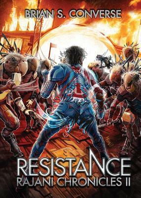 Rajani Chronicles II: Resistance by Brian S. Converse