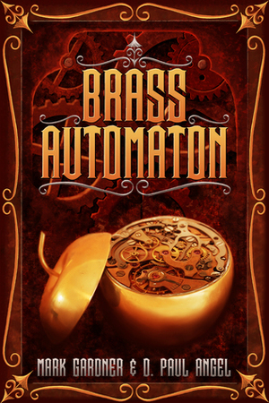 Brass Automaton by M.A. Gardner, D. Paul Angel