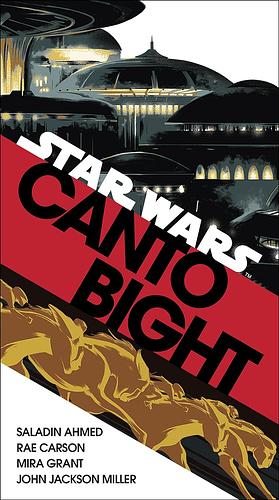 Canto Bight (Star Wars): Journey to Star Wars: The Last Jedi by Rae Carson, Saladin Ahmed, Mira Grant