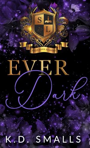 Ever Dark by K.D. Smalls