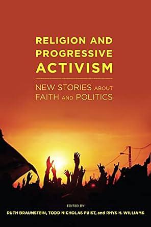 Religion and Progressive Activism: New Stories about Faith and Politics by Ruth Braunstein