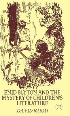 Enid Blyton and the Mystery of Children's Literature by David Rudd