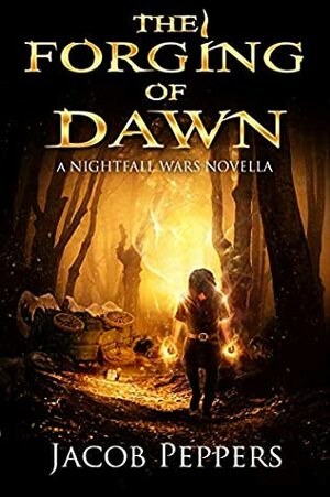 The Forging of Dawn by Jacob Peppers