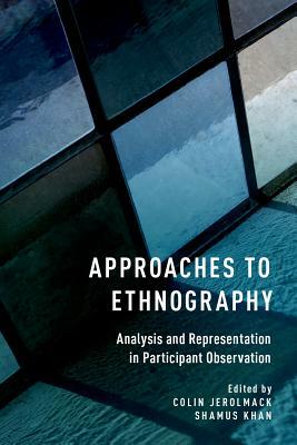 Approaches to Ethnography: Analysis and Representation in Participant Observation by 