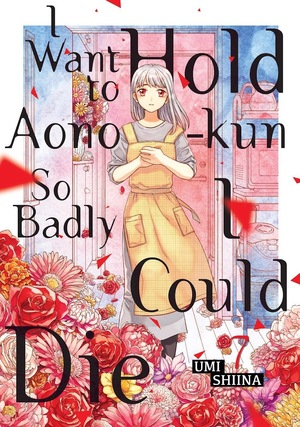 I Want To Hold Aono-kun So Badly I Could Die, Vol. 7 by Umi Shiina