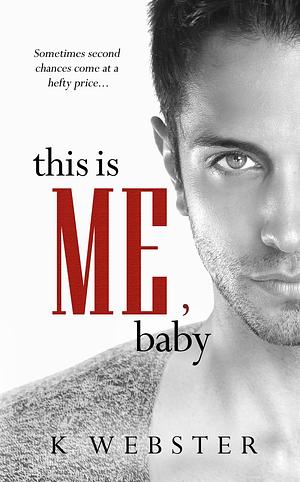 This is Me, Baby by K Webster