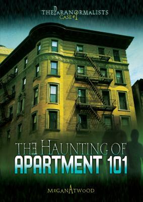 Case #01: The Haunting of Apartment 101 by Megan Atwood