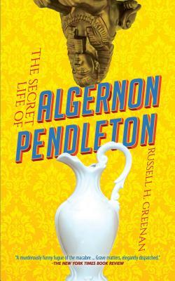 The Secret Life of Algernon Pendleton by Russell H. Greenan