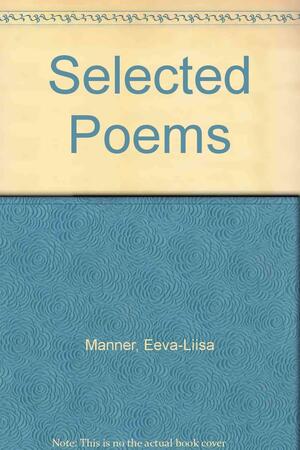 Selected Poems by Eeva-Liisa Manner