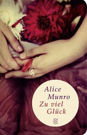 Zu viel Glück: Zehn Erzählungen by Alice Munro