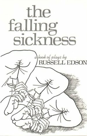 The Falling Sickness: A Book of Plays by Russell Edson