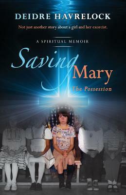 Saving Mary: The Possession by Deidre D. Havrelock