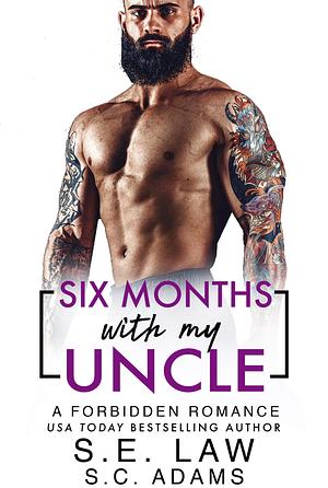 Six Months With My Uncle: A Forbidden Romance by S.E. Law