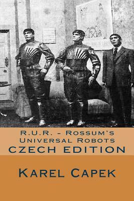 R.U.R. - Rossum's Universal Robots (Czech Edition) by Karel Čapek