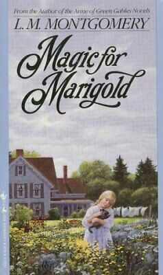 Magic For Marigold by L.M. Montgomery