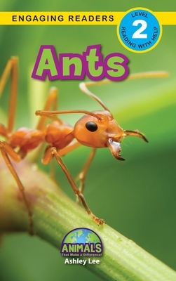 Ants: Animals That Make a Difference! (Engaging Readers, Level 2) by Ashley Lee