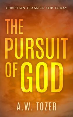 The Pursuit of God: Updated and Annotated (with Chapter Study Questions) by A.W. Tozer