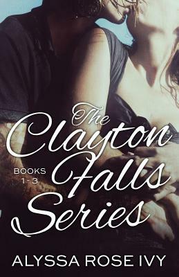 The Clayton Falls Series by Alyssa Rose Ivy