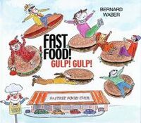Fast Food! Gulp! Gulp! by Bernard Waber